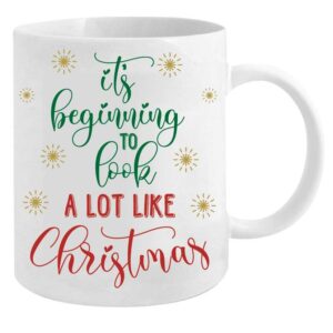 Novelty Christmas Mug 12oz: It’s Beginning To Look A Lot Like Christmas